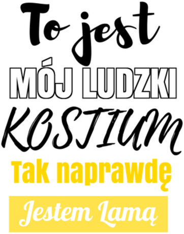 Nadruk To jest mój ludzki kostium jestem lamą - Przód